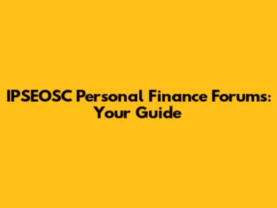 IPSEOSC Personal Finance Forums: Your Guide