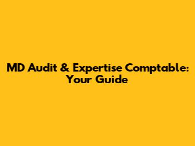 MD Audit & Expertise Comptable: Your Guide